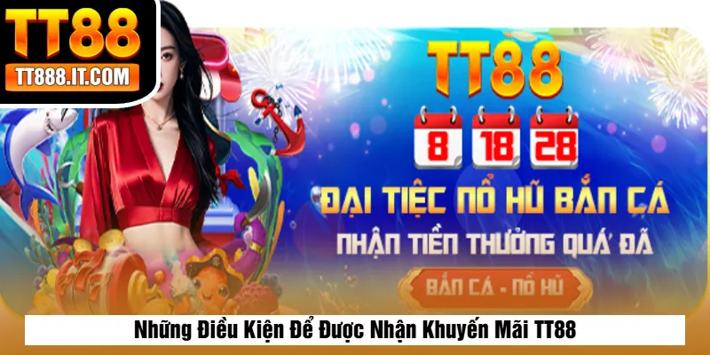 Những Điều Kiện Để Được Nhận Khuyến Mãi TT88