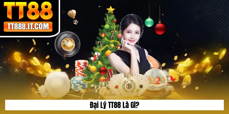 Đại Lý TT88 Là Gì?