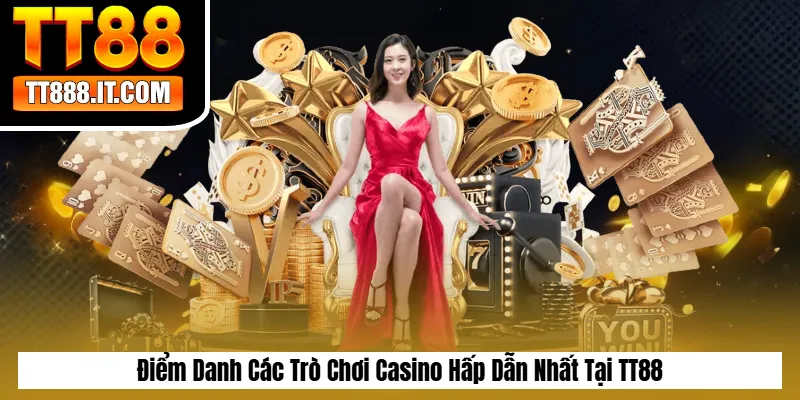 Điểm Danh Các Trò Chơi Casino Hấp Dẫn Nhất Tại TT88