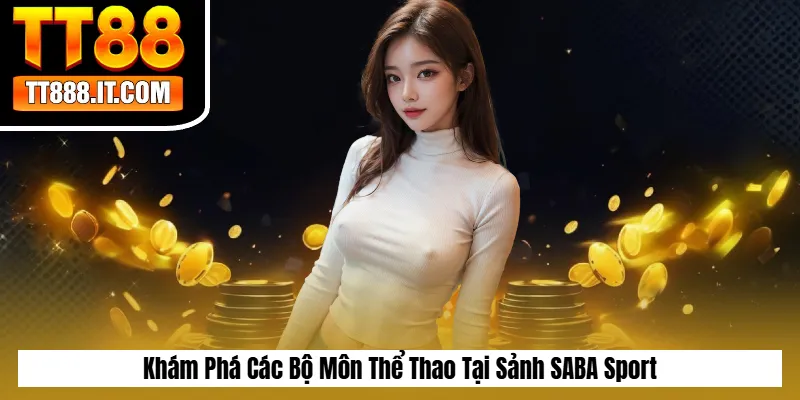 Khám Phá Các Bộ Môn Thể Thao Tại Sảnh SABA Sport