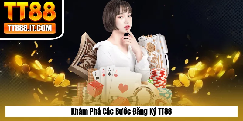 Khám Phá Các Bước Đăng Ký TT88