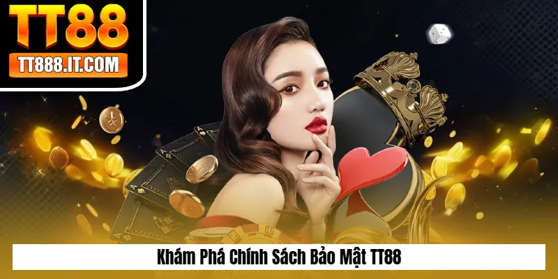 Khám Phá Chính Sách Bảo Mật TT88