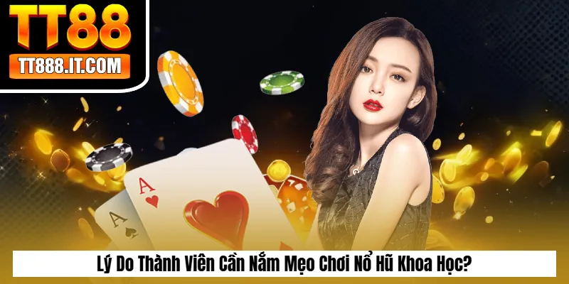 Lý Do Thành Viên Cần Nắm Mẹo Chơi Nổ Hũ Khoa Học?