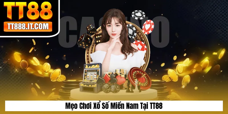 Mẹo Chơi Xổ Số Miền Nam Tại TT88