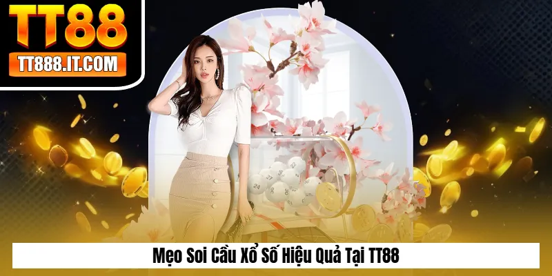 Mẹo Soi Cầu Xổ Số Hiệu Quả Tại TT88