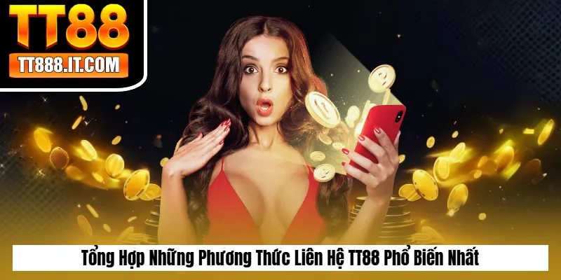Tổng Hợp Những Phương Thức Liên Hệ TT88 Phổ Biến Nhất
